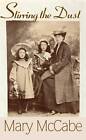Stirring the Dust: A Biography of Families We Know by Mary McCabe (Paperback, 2012)