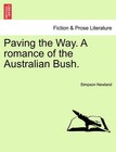 Paving the Way. a Romance of the Australian Bush. by Simpson Newland (Paperback / softback, 2011)