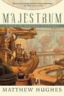 Majestrum: A Tale of Henghis Hapthorn by Matthew Hughes (Paperback, 2007)