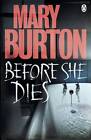 Before She Dies by Mary Burton (Paperback, 2012)
