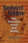 Hardwired Behavior: What Neuroscience Reveals about Morality by Laurence R. Tancredi (Paperback, 2010)