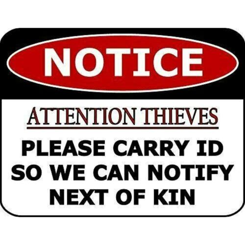 Notice Attention Thieves Please Carry Id...Funny Sign sp673 w//6 Stickers