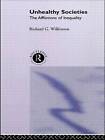 Unhealthy Societies: The Afflictions of Inequality by Richard G. Wilkinson (Paperback, 1996)
