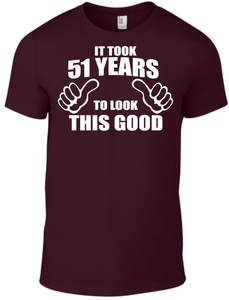 51st Birthday It Took 51 Years To Look This Good T Shirt Dad Father Grandad Gift