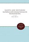 Saints and Sectaries: Anne Hutchinson and the Antinomian Controversy in the Massachusetts Bay Colony by Emery Battis (Paperback, 1962)