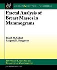 Fractal Analysis of Breast Masses in Mammograms by Thanh M Cabral, Rangaraj M Rangayyan (Paperback, 2012)