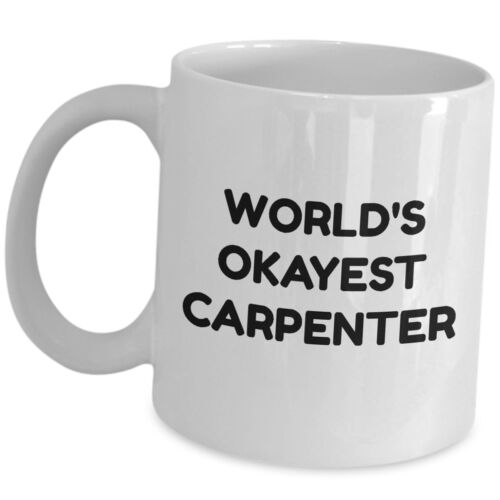 Worlds Okayest Carpenter Coffee Mug Cute Cup Gift For Wood Worker Builder DIY US