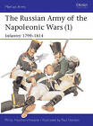 The Russian Army of the Napoleonic Wars: No.1: Infantry, 1798-1814 by Philip J. Haythornthwaite (Paperback, 1987)