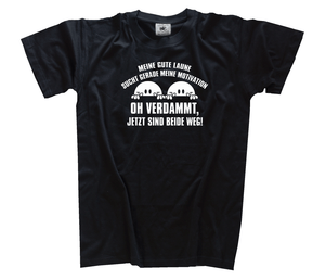 Meine gute Laune sucht gerade meine Motivation-verdammt weg T-Shirt S-XXXL