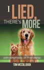 I Lied, There's More: With Emphasis on Friendship by Tom McCollough (Paperback / softback, 2013)