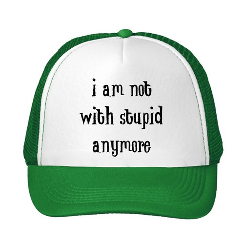 I Am Not With Stupid Anymore Funny Adjustable Trucker Hat Cap
