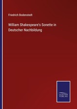 William Shakespeare's Sonette in Deutscher Nachbildung Friedrich Bodenstedt
