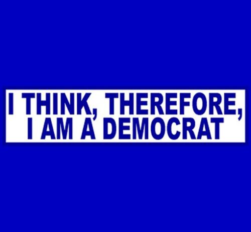 Buy 2 Get 1 Free I THINK THEREFORE I AM A DEMOCRAT  Bumper Sticker 