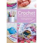 Crochet from Start to Finish: Techniques, Tips and Advice to Get it Right First Time by Catherine Hirst (Paperback, 2013)