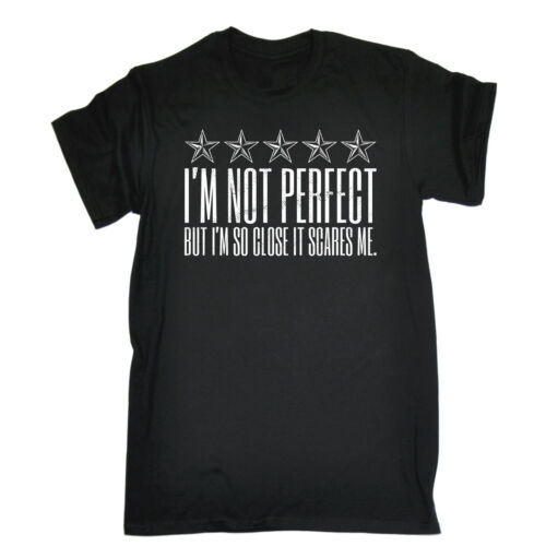 I'm Not Pefect But So Close It Hurts MENS T-SHIRT birthday sarcastic funny gift 