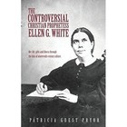 The Controversial Christian Prophetess Ellen G. White by Patricia Guest Pryor (Paperback / softback, 2014)