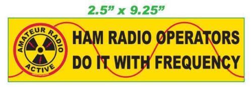 Hams do it with frequency Ham Amateur Radio Bumper Sticker