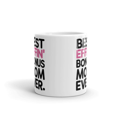 Best Effin Bonus Mom Ever Stepmom Coffee Tea Ceramic Mug Office Work Cup Gift 