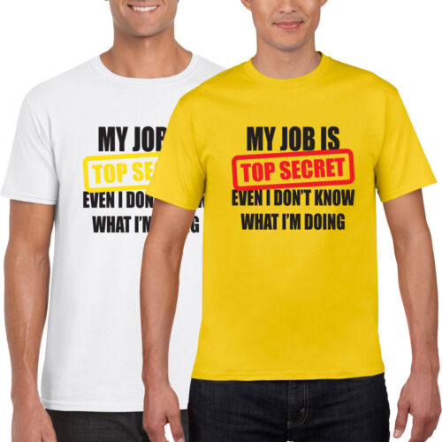 MY JOB IS TOP SECRET Funny Tshirt Joke Gift Novelty Tee Top Gift Fathers Day NEW 