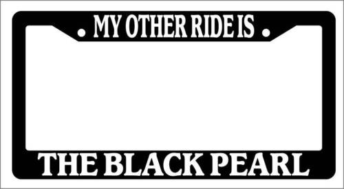 Black License Plate Frame My Other Ride Is The Black Pearl Auto Accessory