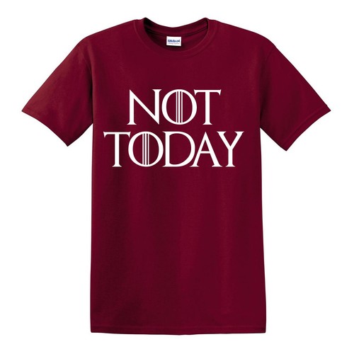 PAS AUJOURD/'HUI T-shirt Arya Stark Game of Thrones Lanister Tee Got Slogan