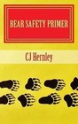 Bear Safety Primer: A Back Pocket Guide by Cj Hernley (Paperback / softback, 2013)