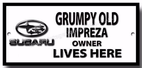 GRUMPY OLD SUBARU IMPREZA OWNER LIVES HERE FINISH METAL SIGN.