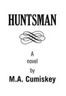 Huntsman by M a Cumiskey (Hardback, 2010)