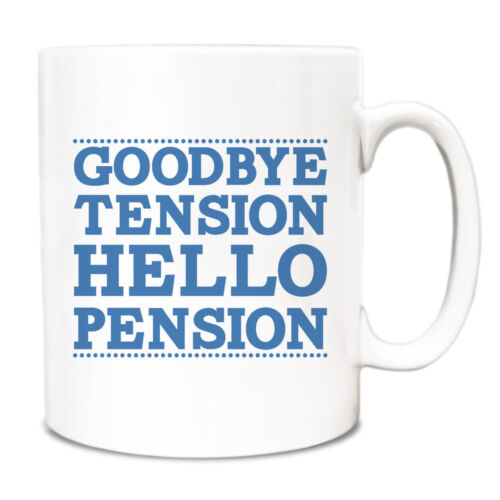 Goodbye tension hello pension Mug A133 funny novelty cup retirement gift idea 