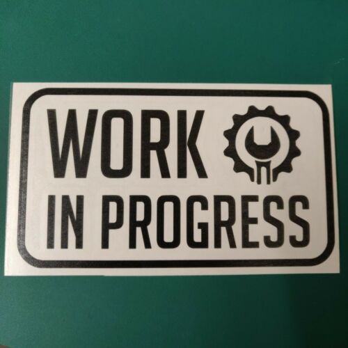 Work in Progress-Voiture//Van//Camper//Vélo//Ordinateur Portable Autocollant Sticker Vinyle Graphique