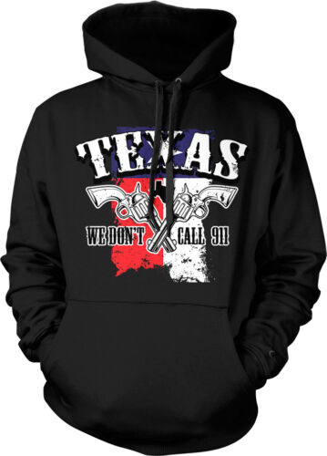 Texas We Don/'t Call 911 State Guns Sayings Sloagns Hoodie Pullover