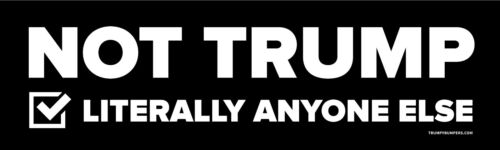 Not Donald Trump Anti Trump Bumper Sticker Bi-Partisan B&W 