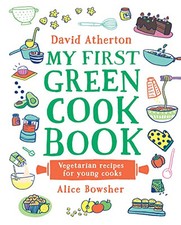 My First Green Cook Book: Vegetarian Recipes for Young Cooks by Atherton, David