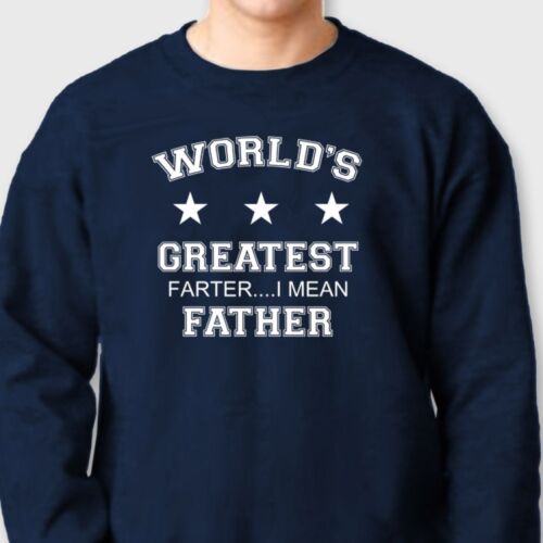 Worlds Greatest Farter T-shirt Funny Fathers Dads Grandpas Gift Crew Sweatshirt