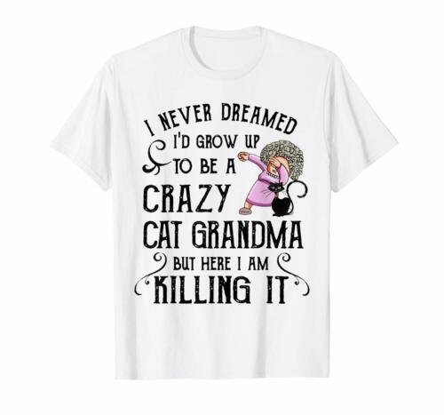 I Never Dreamed I'd Grow Up To Be A Crazy Cat Grandma Dabbing White T-Shirt 