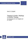 Theology in Conflict - Readings in Afrikaner Theology: The Theologies of F.J.M. Potgieter and B.J. Marais by Hans S. A Engdahl (Paperback, 2006)