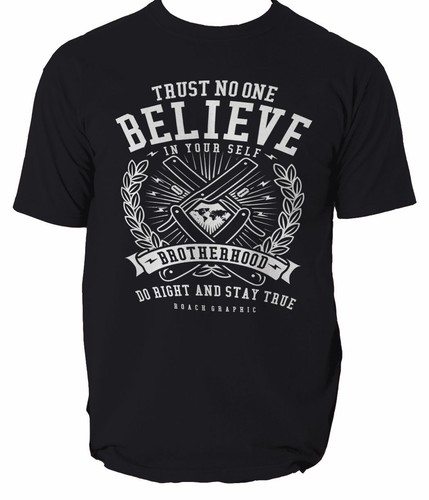 TRUST NO ONE T Shirt BELIEVE IN YOUR SELF BROTHERHOOD S-3XL