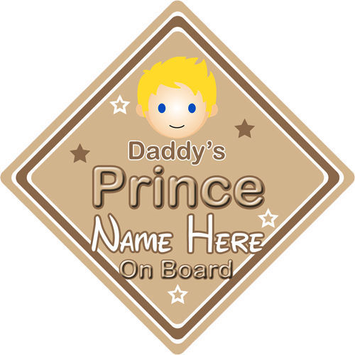 Personalised Child//Baby On Board Car Sign ~ Daddys Prince On Board ~ Blonde