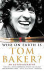 Who on Earth is Tom Baker? by Tom Baker (Paperback, 1998)