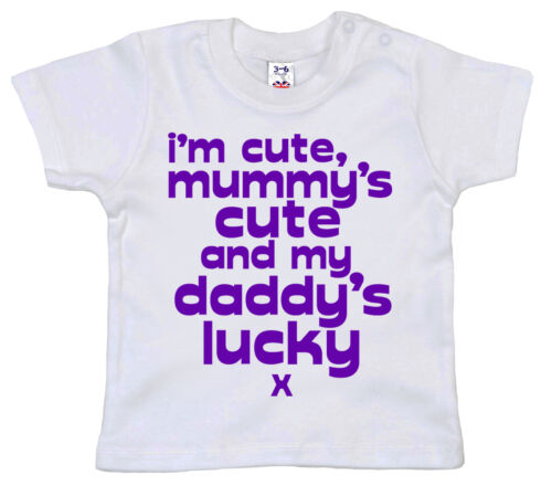 Funny Baby T-Shirt /"I/'m Cute Mummy/'s Cute /& My Daddy/'s Lucky/" Boy Girl Gift