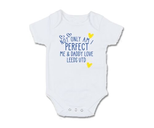 Leeds Not only am I perfect Baby Grow Daddy Pullover Bib Football Fan Gift