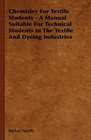 Chemistry For Textile Students - A Manual Suitable For Technical Students In The Textile And Dyeing Industries by Barker North (Paperback, 2007)