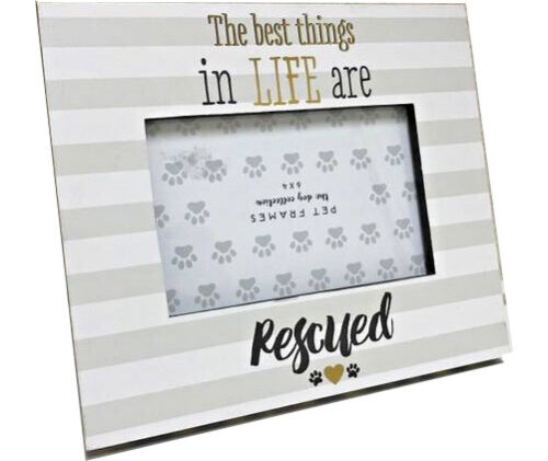 "The best things in life are rescued" Picture frame for 6x4" picture 