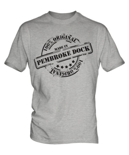 Made in Pembroke Dock T-shirt Homme Cadeau Noël Anniversaire 18TH 30TH 40TH 50TH