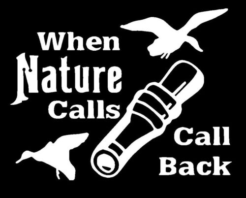 Hunting When Nature Calls Call Back Duck Hunting  Decal  Vinyl car sticker