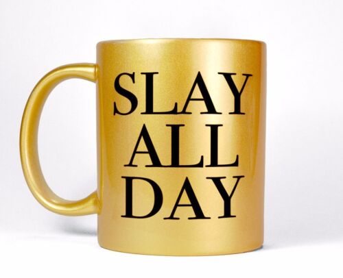 Slay All Day Gold Coffee Mug Tea Cup Women/'s Motivational Hustle Gift Beyonce