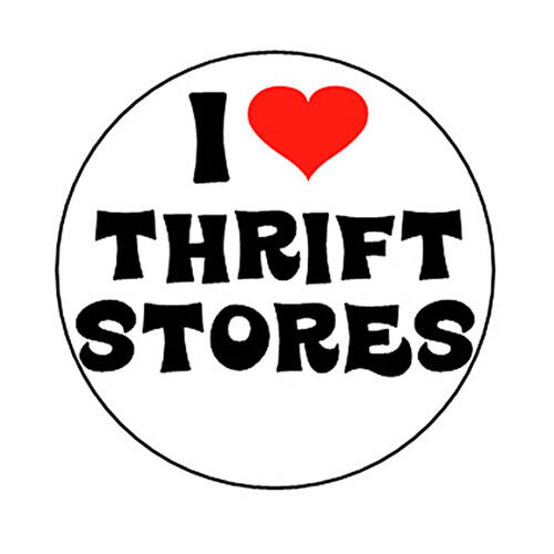 Details about  / I LOVE THRIFT STORES pinback button bargain frugal shop