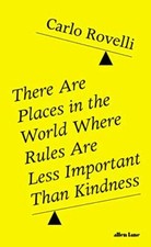 There Are Places in the World Where Rules Are Less Important... by Carlo Rovelli