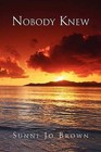 Nobody Knew by Sunni Jo Brown (Paperback / softback, 2012)