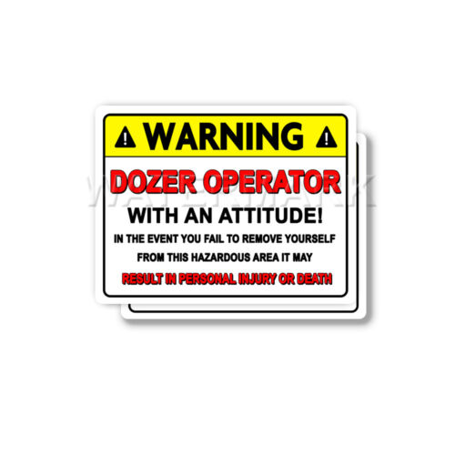 Dozer Operator Warning Attitude Decal Tools Bumper 2 pack Stickers mka 
